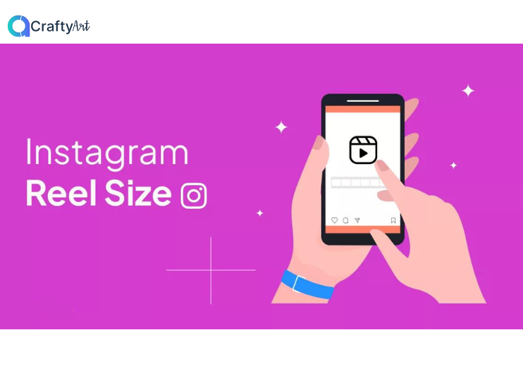 The Ultimate Guide to Instagram Reel - Crafty Art Graphic Design Tool